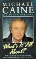 Michael Caine: What's It All About?